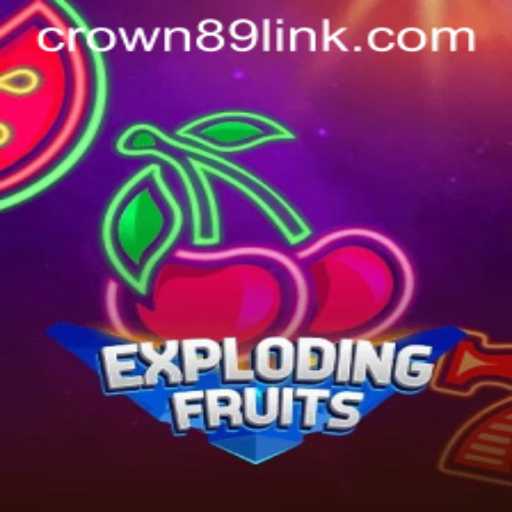 ExplodingFruits: A Captivating Adventure in the World of Crown89